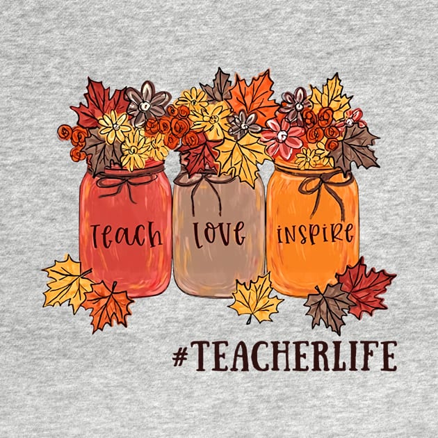 Teach Love Inspire #Teacherlife T-shirt by kimmygoderteart